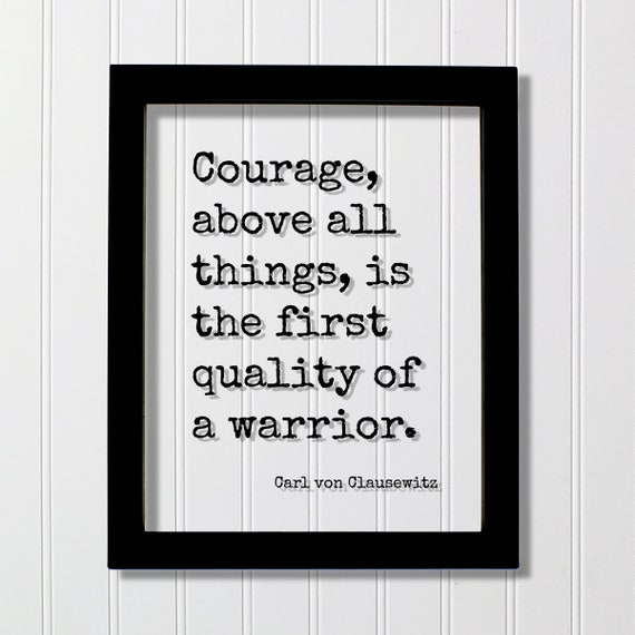 Carl Von Clausewitz Floating Quote Courage Above All Things Is The First Quality Of A Warrior Fighter Fearless Hustle Grind Confidence