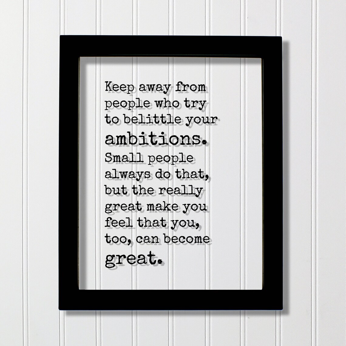 Keep Away From People Who Try To Belittle Your Ambitions Quote Print