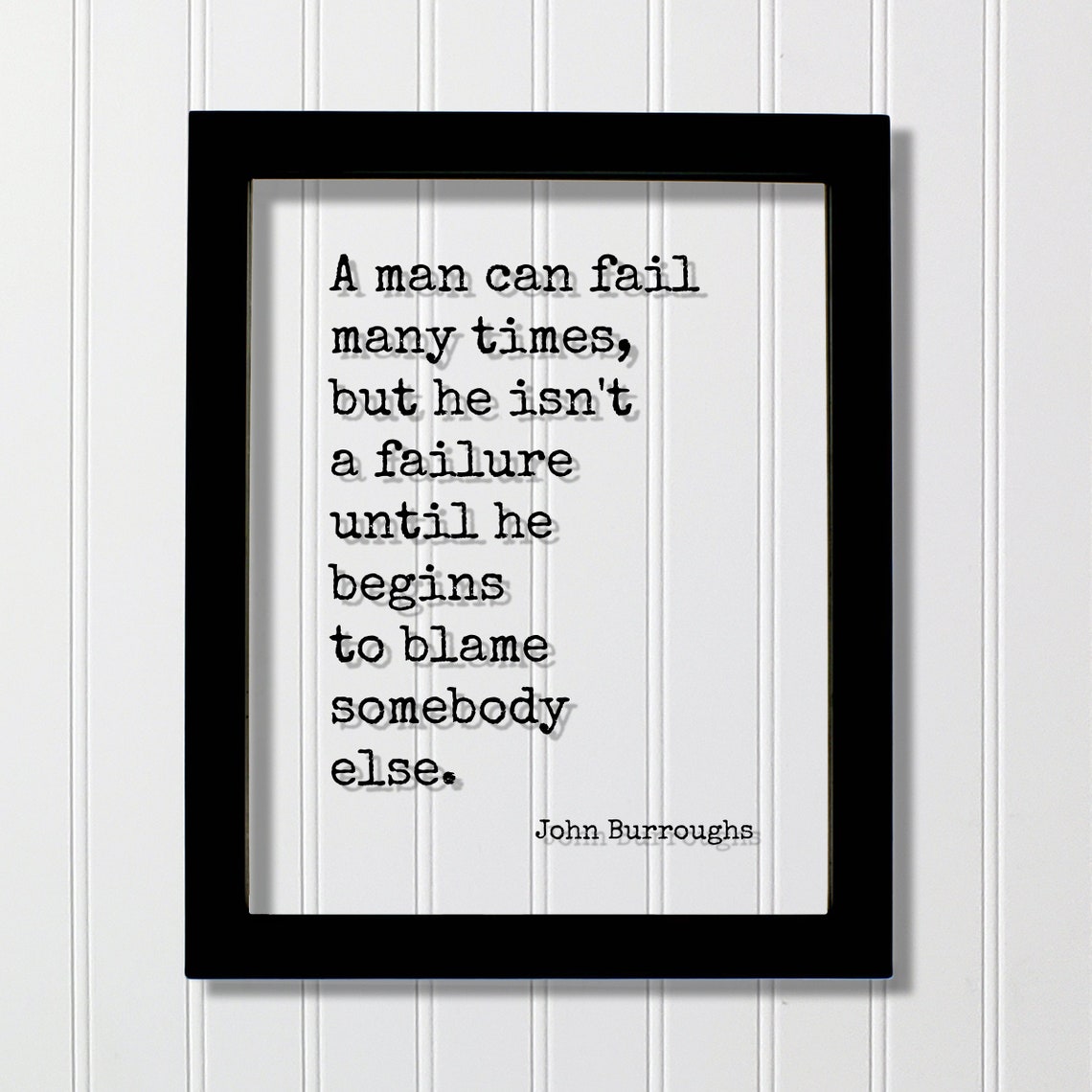 John Burroughs Failure Until Blames Somebody Else Quote Poster