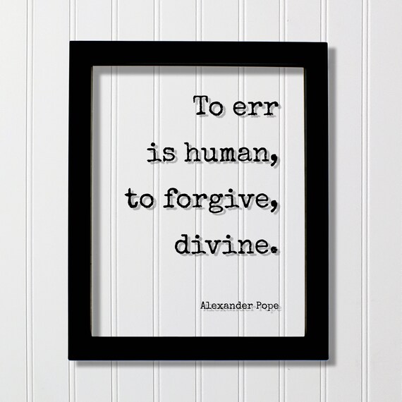 To Err Is Human To Forgive Divine Alexander Pope Floating Quote Poster