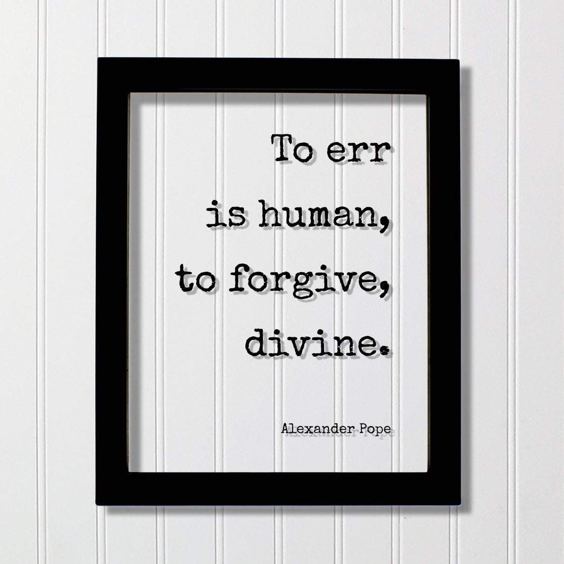 Alexander Pope To Err Is Human Forgive Divine Floating Quote Forgiveness Inspirational Motivational Modern