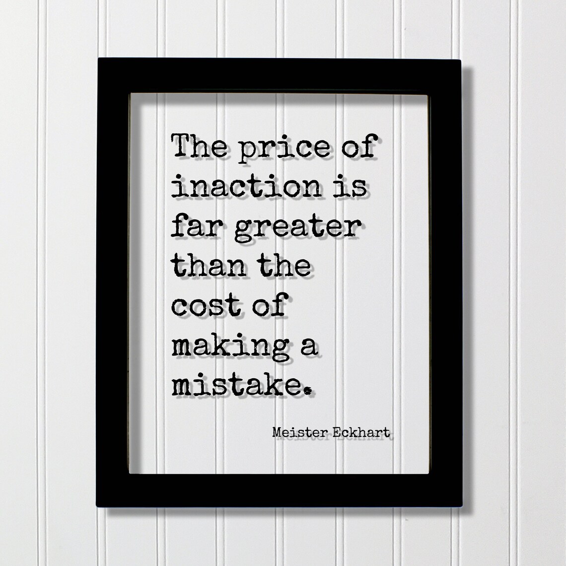 The Price Of Inaction Is Far Greater Than The Cost Of Mistakes Quote Poster