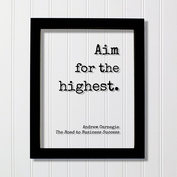 Andrew Carnegie Aim For The Highest Success Ambition Quote Poster