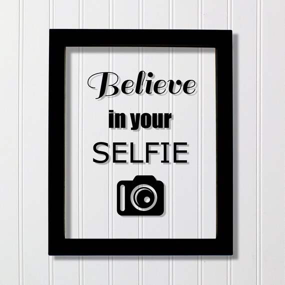 Believe In Your Selfie Camera Photography Funny Quote Poster