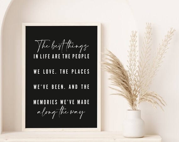 The Best Things in Life Are the People We Love Memories Quote Poster