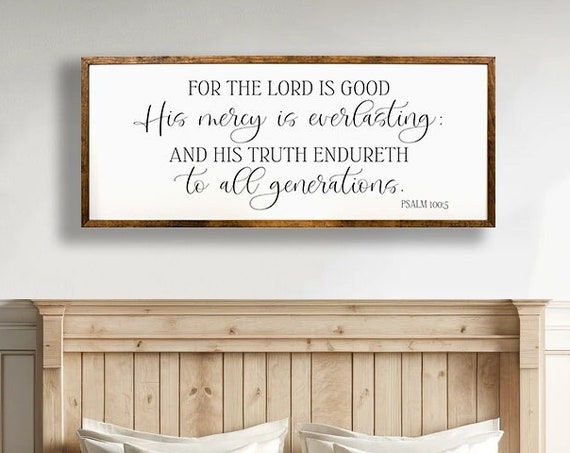 For The Lord Is Good Sign Psalm 1005 Scripture Wall Decor Living Room Decor Bible Verse Sign Bible Verse Sign Bedroom Decor