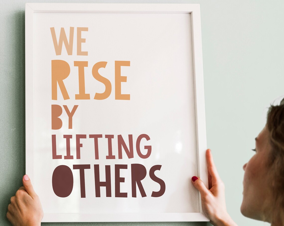 We Rise By Lifting Others, Motivational Quote