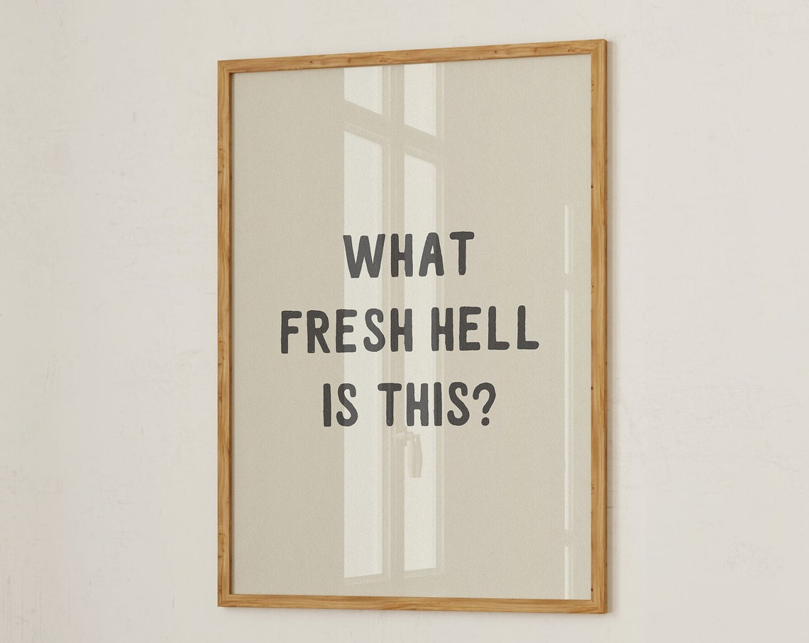 What Fresh Hell Is This Funny Sarcastic Office Wall Quote Poster