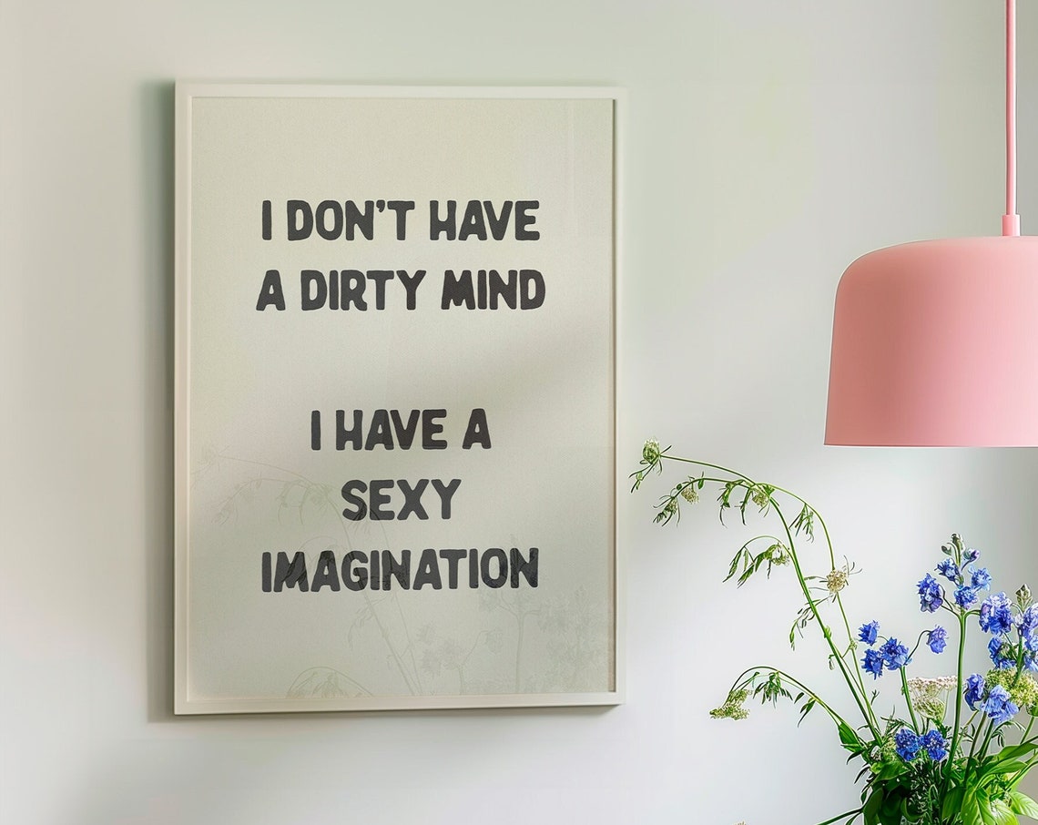 I Do Not Have A Dirty Mind Sexy Imagination Cheeky Quote Poster