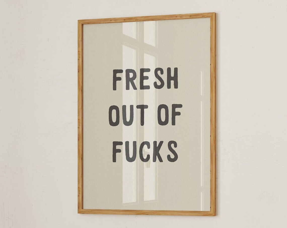 Fresh Out Of Fucks Funny Typography Art Print