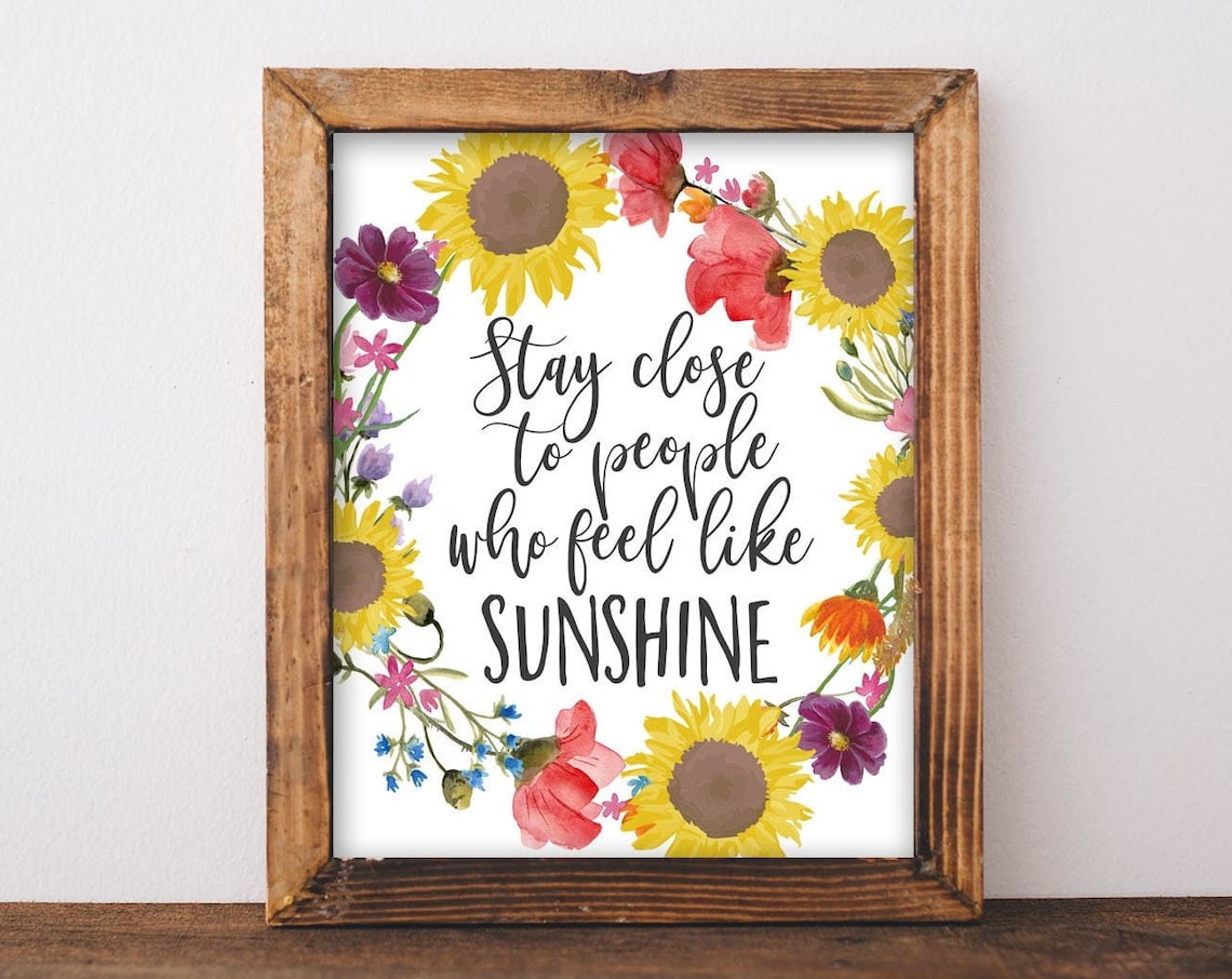 Stay Close To People Who Feel Like Sunshine Quote Art
