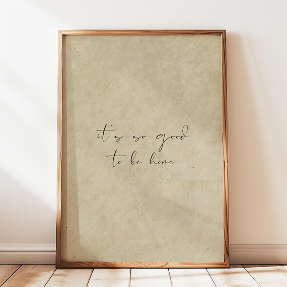 It Is So Good To Be Home Script Quote Minimalist Home Decor Poster