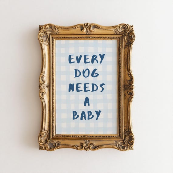 Every Dog Needs A Baby Announcement Art Print