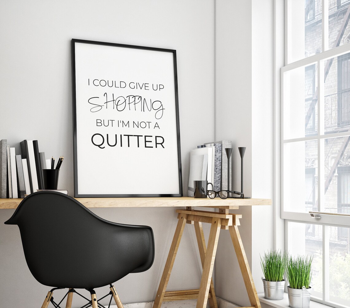 I Could Give Up Shopping But I Am Not a Quitter Fashion Poster - Image 2