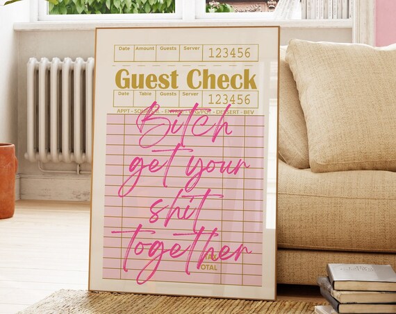 Bitch Get Your Shit Together College Dorm Sign, Humor Art Print