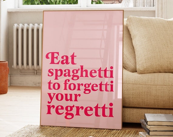 Eat Spaghetti To Forgetti Your Regretti Art Print