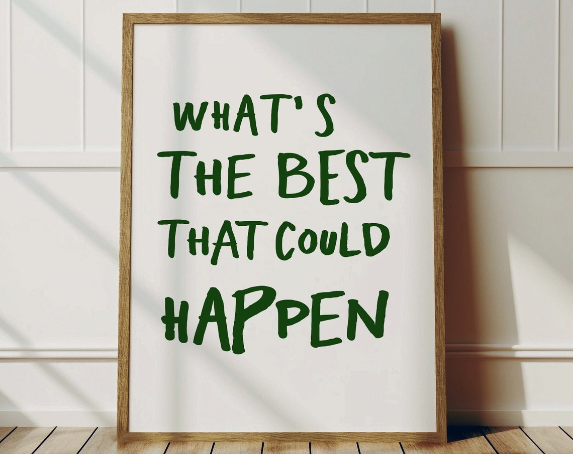 Whats The Best That Could Happen Forest Green Script Quote Poster
