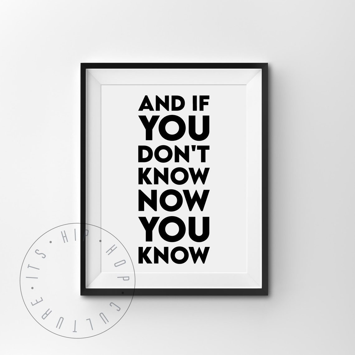 And If You Don't Know Now You Know Bold Rap Lyric Quote Poster - Image 4