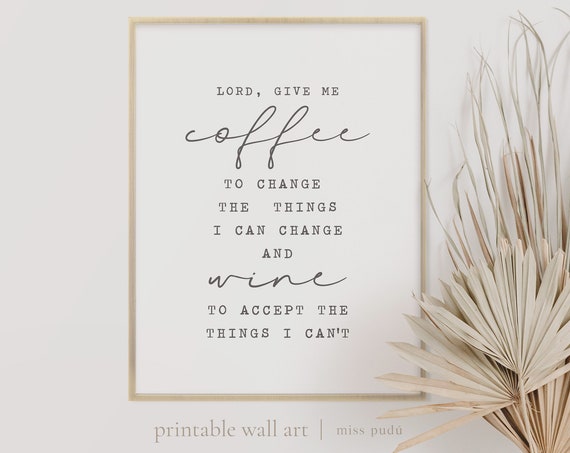 Lord Give Me Coffee To Change The Things I Can Change And Wine Wall Art Minimalism Home Decor Print