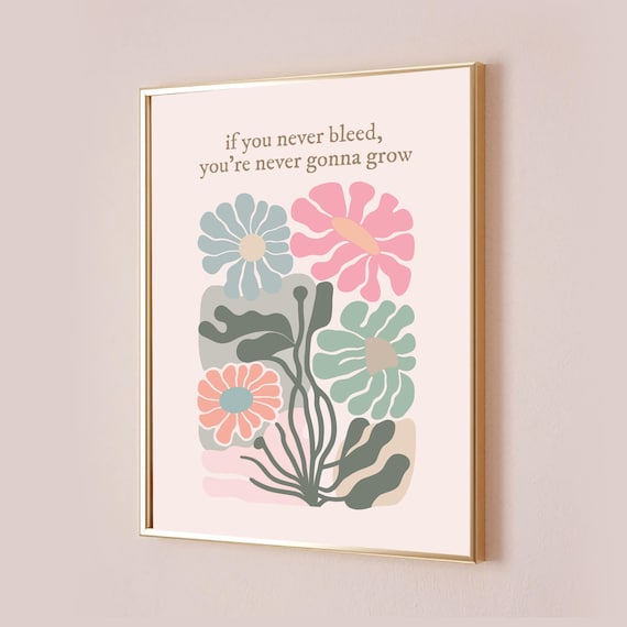 If You Never Bleed Youre Never Gonna Grow Floral Quote Poster