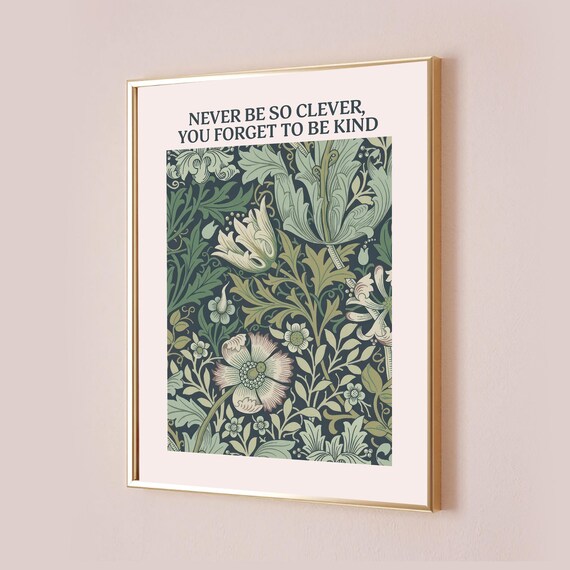 Never Be So Clever You Forget To Be Kind Botanical Quote Art Print