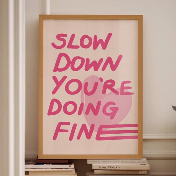 Slow Down You Are Doing Fine Pink Hand Lettered Quote Wall Art