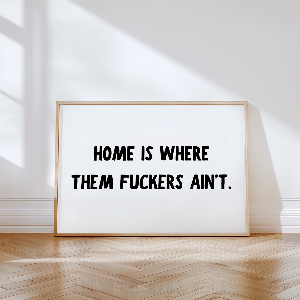 Funny Wall Art Home Is Where Them Fuckers Aint Decor Poster Print Sarcastic