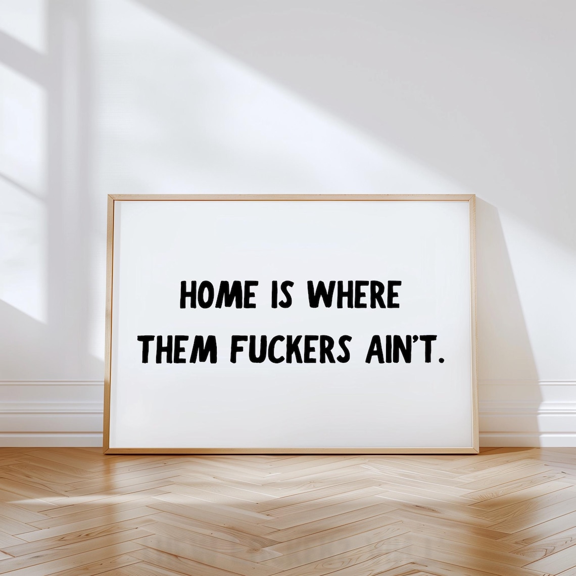 Home Is Where Them Fuckers Aint Blunt Sarcastic Quote Wall Poster