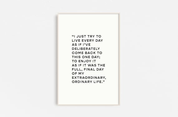 Live Every Day Like The Final Day Of My Extraordinary Life Poster