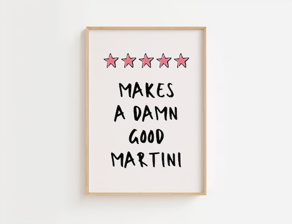 Makes A Damn Good Martini Five Stars Funny Cheeky Bar Cart Poster