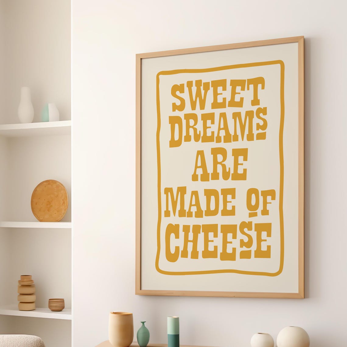 Sweet Dreams Are Made of Cheese Funny Mustard Typography Poster