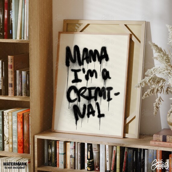 Mama I Am a Criminal Black Spray Paint Graffiti Poster on White