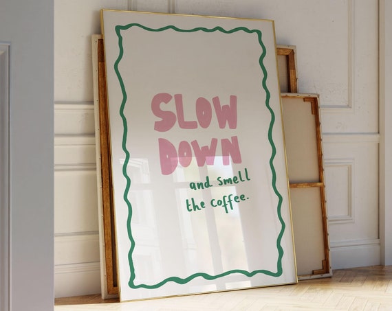 Slow Down And Smell The Coffee Trendy Kitchen Art Typography Design Bar Living Print