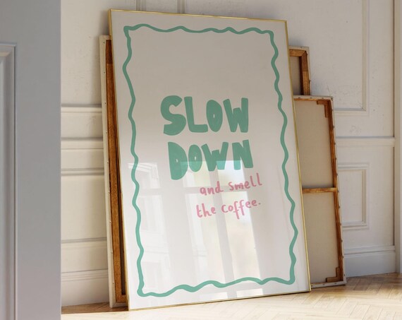 Fun Slow Down Smell The Coffee Green Hand Lettered Quote Poster