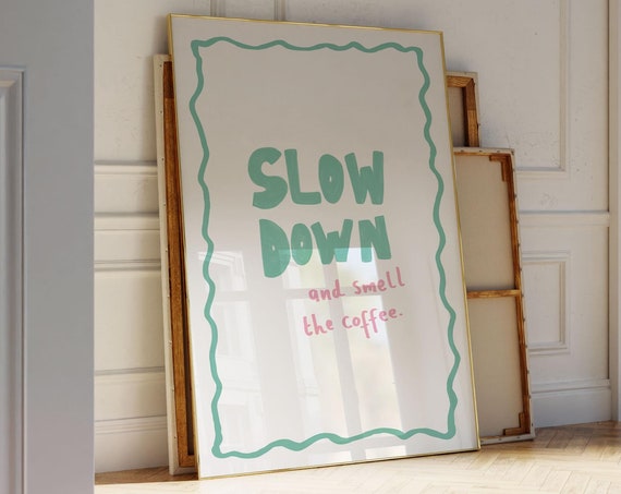 Slow Down And Smell The Coffee Trendy Kitchen Art Typography Design Bar Living Print