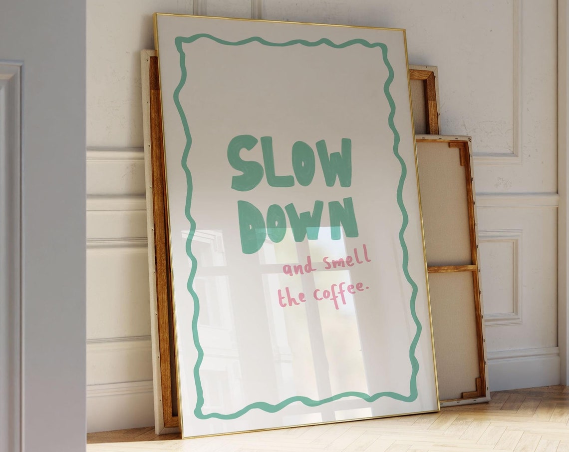 Fun Slow Down Smell The Coffee Green Hand Lettered Quote Poster
