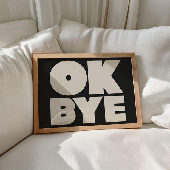 Ok Bye Print Modern Typography Poster Trendy Wall Art Bold Type Poster Gallery Wall Art Art Instant