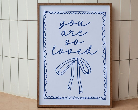 You Are So Loved Art Print Girly Preppy Apartment Poster Daily Reminders Affirmation Bedroom Dorm Decor Blue Bow Coquette