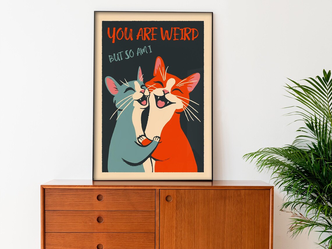 You Are Weird But So Am I Laughing Cats Hugging Funny Love Poster - Image 3
