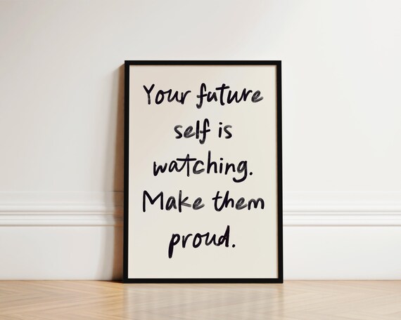Your Future Self Is Watching Make Them Proud Motivational Wall Art