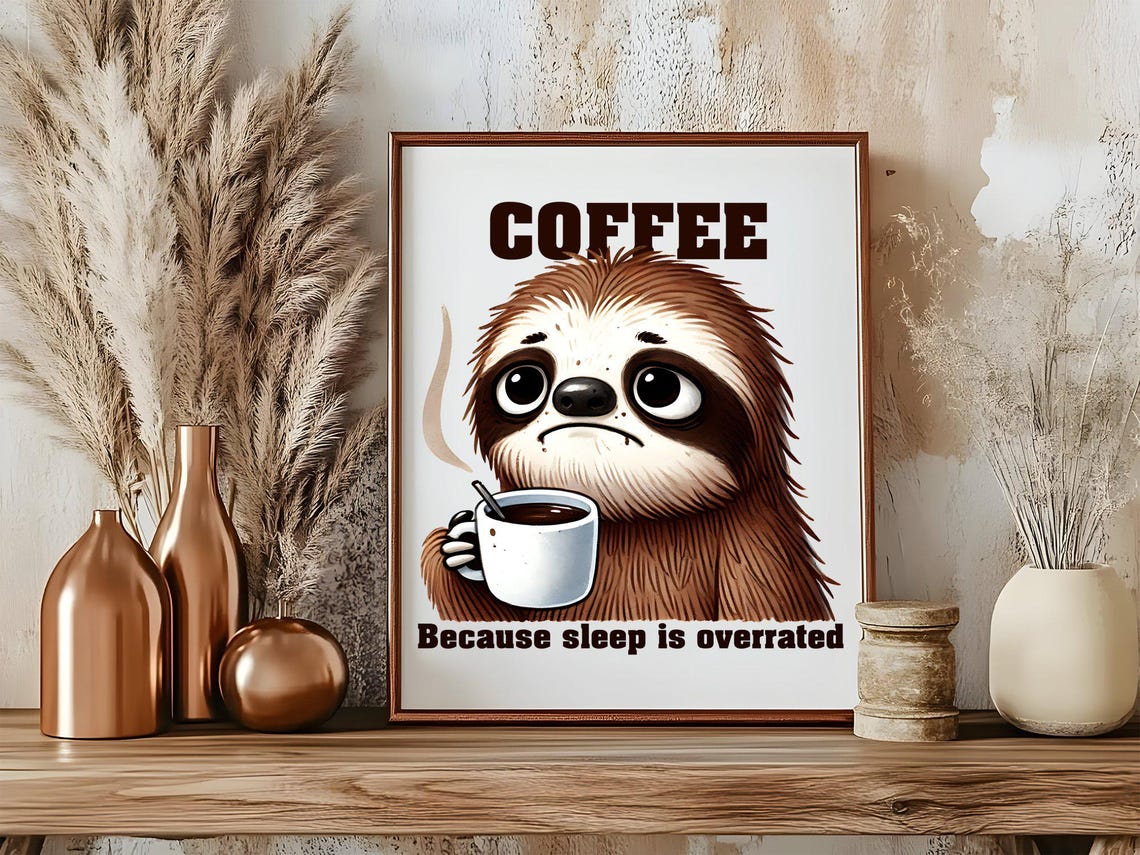 Funny Sloth With Coffee Poster Saying Because Sleep Is Overrated - Image 5