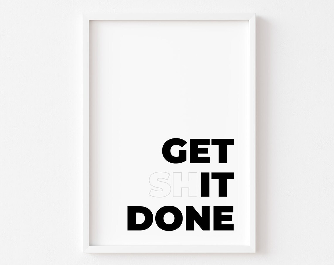 Get Shit Done Rude Quote Typography Art Print