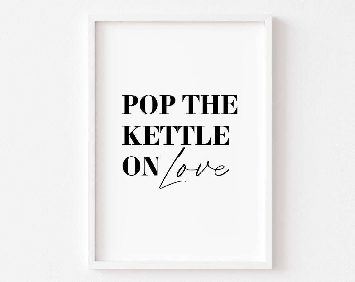 Pop The Kettle On Love Kitchen Art Print