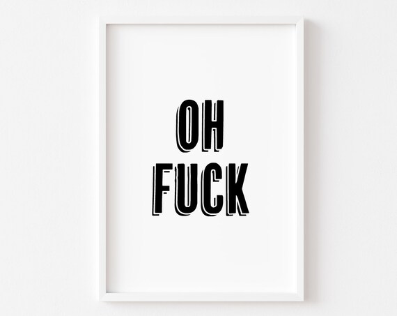 Oh Fuck Bold Typography Funny Rude Quote Minimalist Black White Poster