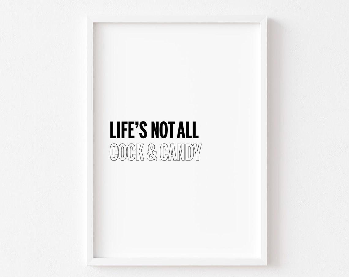 Lifes Not All Cock And Candy Rude Funny Quote Typographic Poster