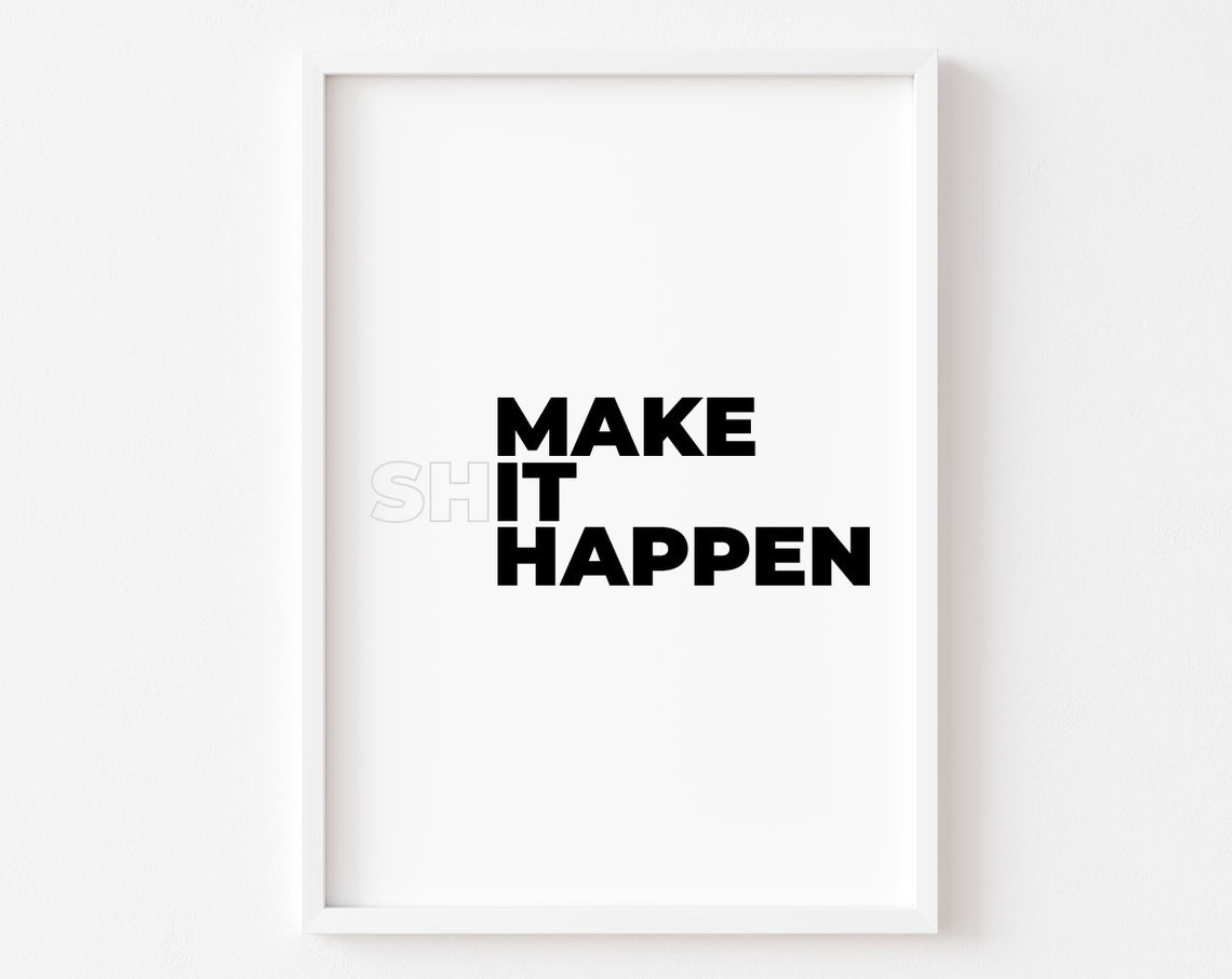 Make Shit Happen Funny Rude Motivational Quote Typography Poster