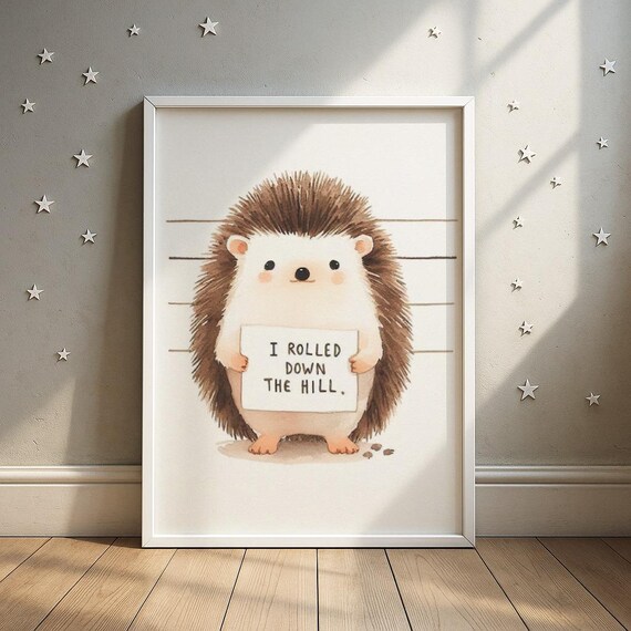 Hedgehog Mugshot Holding I Rolled Down The Hill Sign Funny Animal Poster