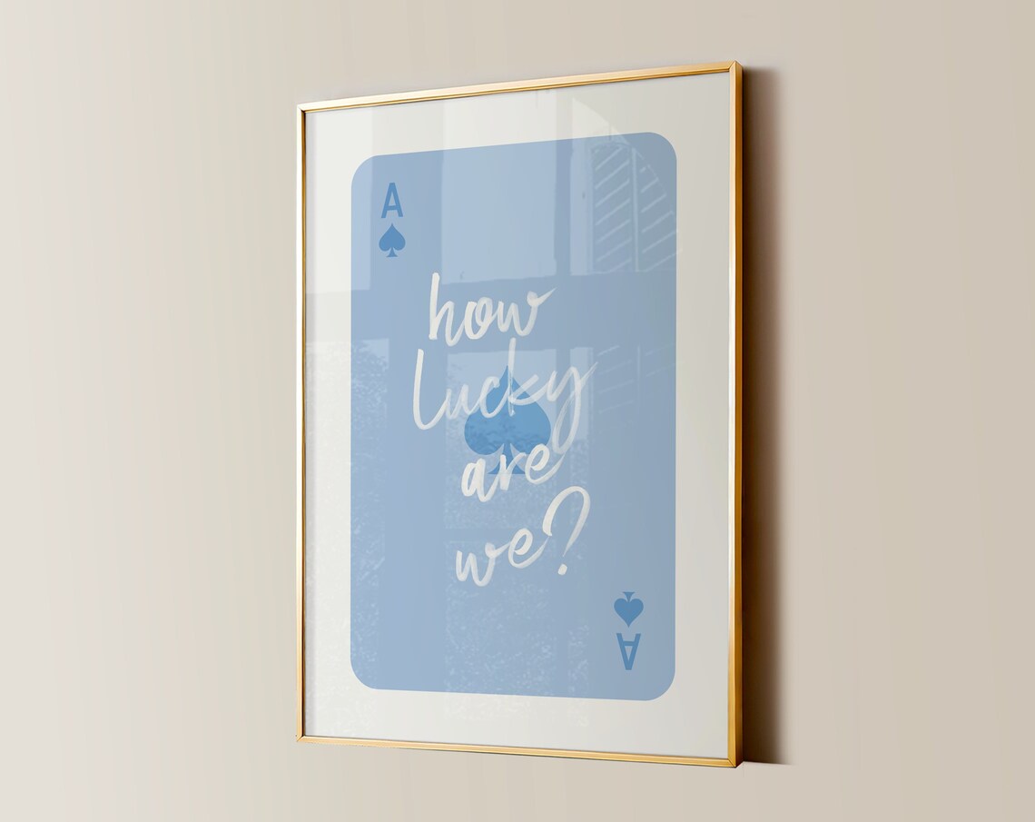 How Lucky Are We Blue Ace of Spades Playing Card Quote Poster