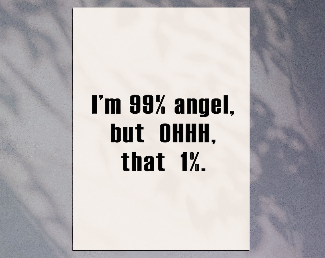 I'm 99 Percent Angel Funny Quote Minimalist Sassy Wall Art Poster