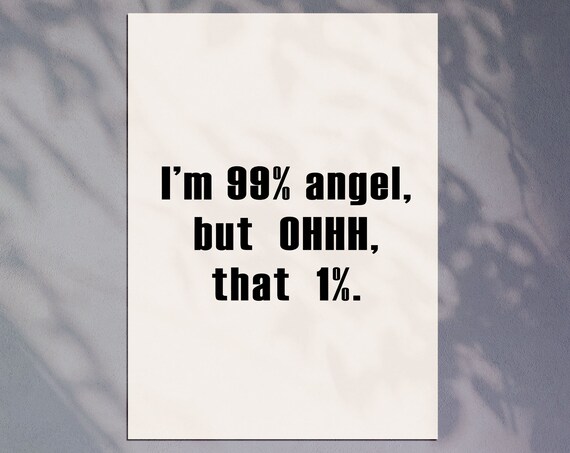 I'm 99 Percent Angel Funny Quote Minimalist Sassy Wall Art Poster